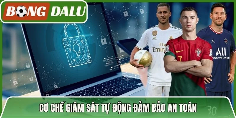 Cơ chế giám sát tự động đảm bảo an toàn